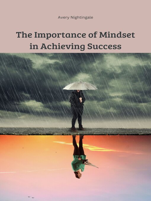 Title details for The Importance of Mindset in Achieving Success by Avery Nightingale - Available